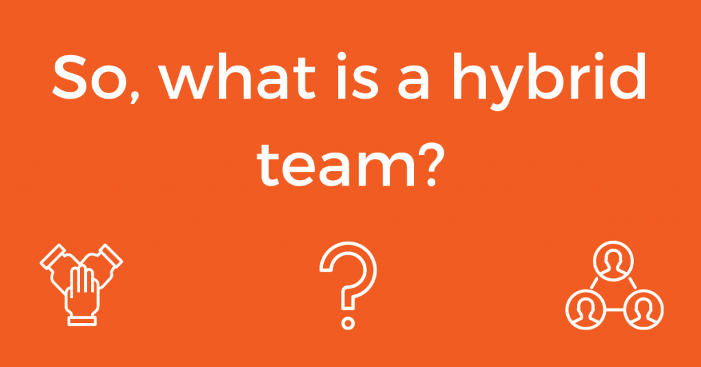 What is a hybrid team